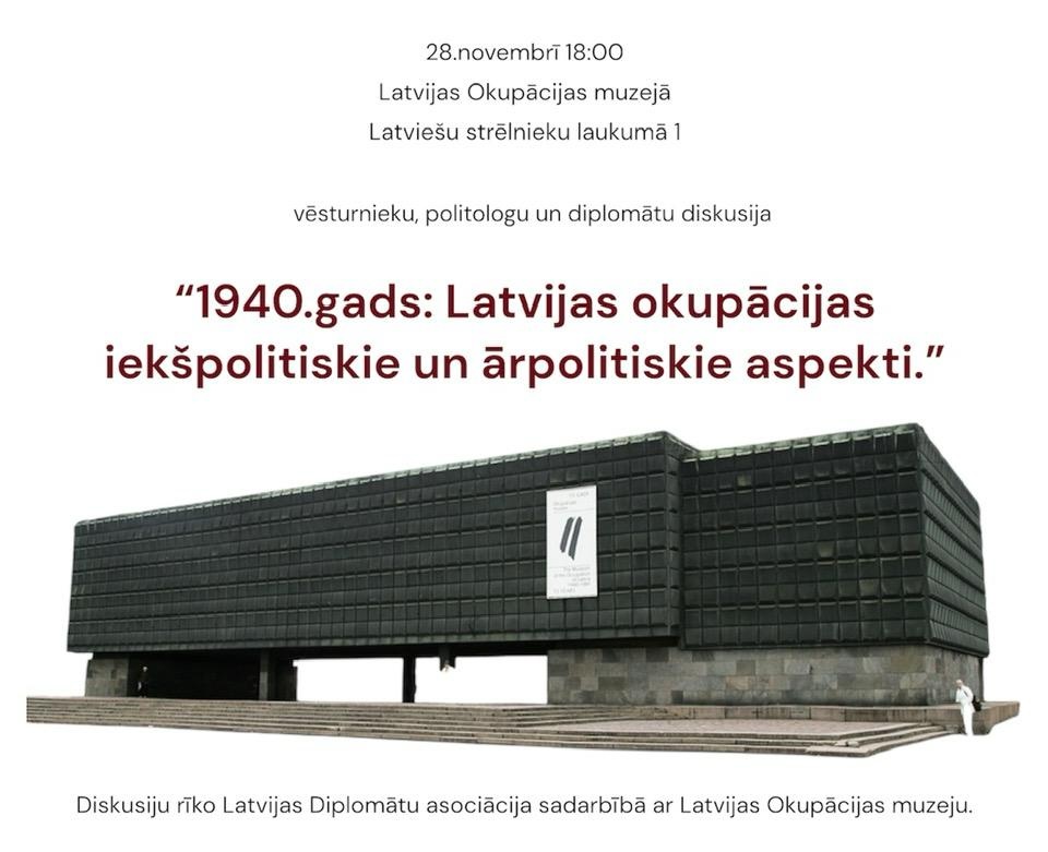 Notiks diskusija: "1940.gads: Latvijas okupācijas iekšpolitiskie un ārpolitiskie aspekti" Diplomātu Asociācija 28.nov.2025