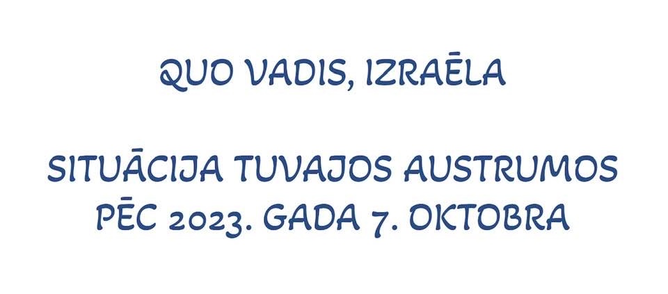 Notiks diskusija: Quo Vadis, Izraēla? Situācija Tuvajos Austrumos pēc 2023. gada 7. oktobra Diplomātu Asociācija 27.jan.2026