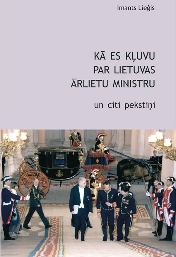 Imants Lieģis "Kā es kļuvu par Lietuvas ārlietu ministru un citi pekstiņi"